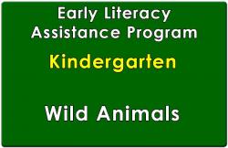 Kindergarten Early Literacy Assistance Wild Animals Collection